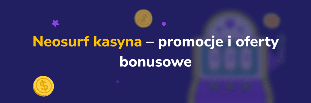 Neosurf kasyna – promocje i oferty bonusowe