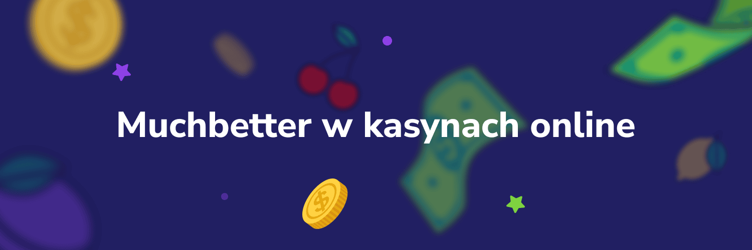 Muchbetter w kasynach online