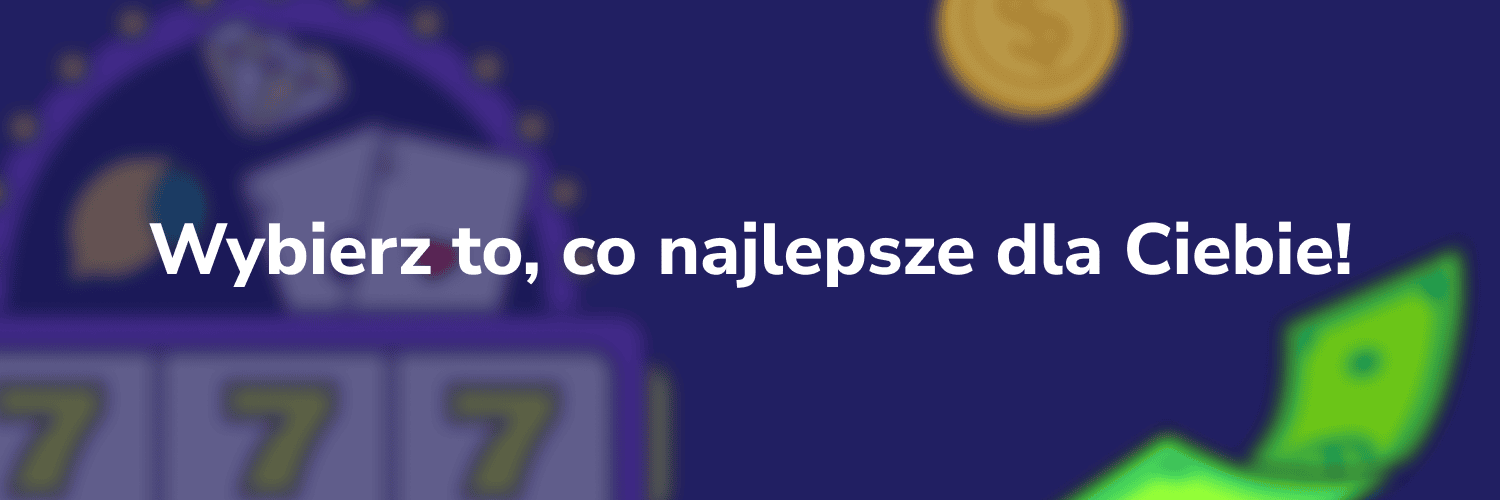 Wybierz to, co najlepsze dla Ciebie!
