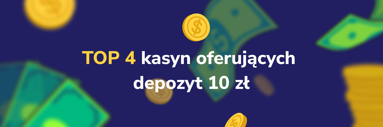 TOP 4 kasyn oferujących
depozyt 10 zł - transparent