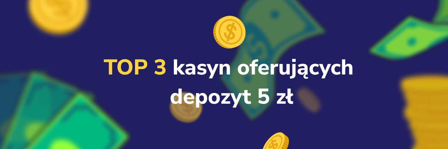 3 najlepsze kasyna z minimalnym depozytem 5 zł - baner